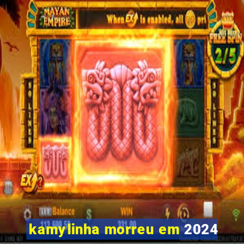 kamylinha morreu em 2024